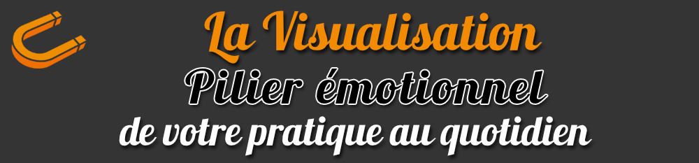 La visualisation : pilier émotionnel de votre pratique